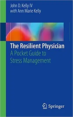 کتاب پزشکی د رزلینت فیزیشن   The Resilient Physician : A Pocket Guide to Stress Management