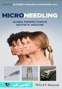 Microneedling: Global Perspectives in Aesthetic Medicine 1st Edición | میکرونیدلینگ: دیدگاه های جهانی در پزشکی زیبایی شناسی ویرایش اول