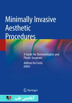 Minimally Invasive Aesthetic Procedures A Guide for Dermatologists and Plastic Surgeons 1st | روش های زیبایی حداقل تهاجمی راهنمای متخصصان پوست و جراحان پلاستیک 1st