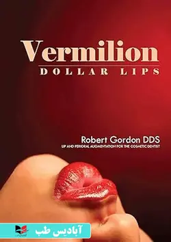 Vermilion Dollar Lips: Lip and Perioral augmentation for the Esthetic Health Care Practitio | لب های ورمیلیون دلاری: تقویت لب و اطراف دهان برای تمرین مراقبت های بهداشتی زیبایی