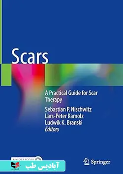 Scars: A Practical Guide for Scar Therapy 2024th Edition | اسکارها: راهنمای عملی برای اسکار درمانی نسخه 2024