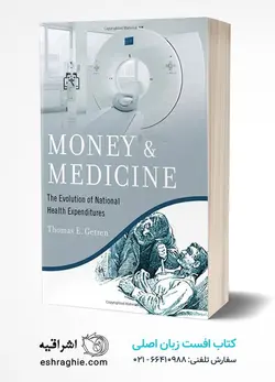 خرید کتاب Money and Medicine: The Evolution of National Health Expenditures | نشر اشراقیه