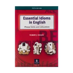 Essential Idioms in English Phrasal Verbs and Collocations Fifth Edition اسنشیال ایدیمز این انگلیش ویرایش پنجم