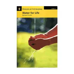 Penguin Active Reading 2 Water for Life داستان پنگوئن اکتیو ریدینگ دو آب برای زندگی