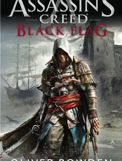 کتاب Black Flag - Assassins Creed 6 رمان انگلیسی پرچم سیاه - کیش یک آدمکش اثر اولیور باودن Oliver Bowden