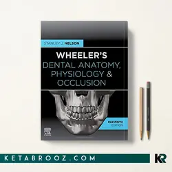 آناتومی دندان ویلر Wheeler’s Dental Anatomy, Physiology and Occlusion