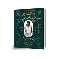 کتاب آشپزی اسنوپ داگ: از کلاهبرداری تا آشپزی From Crook to Cook: Platinum Recipes from Tha Boss Dogg’s Kitchen
