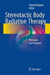 کتاب استریوتاکتیک بادی ریدیشن تراپی Stereotactic Body Radiation Therapy : Principles and Practices