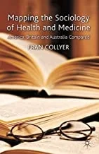 کتاب مپینگ د سوسیولوژی آف هلث اند مدیسین Mapping the Sociology of Health and Medicine : America, Britain and Australia Compared