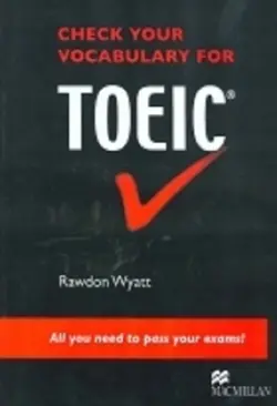 کتاب چک یور وکبیولری فور تویس CHECK YOUR VOCABULARY FOR TOEIC Rawdon Wyatt All you need to pass your exams