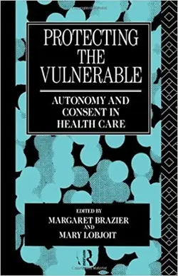 خرید Protecting the Vulnerable: Autonomy and Consent in Health Care