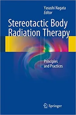 خرید کتاب استریوتاکتیک بادی ریدیشن تراپی Stereotactic Body Radiation Therapy : Principles and Practices