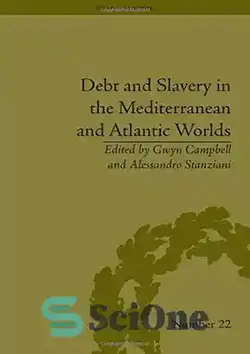 دانلود کتاب Debt and Slavery in the Mediterranean and Atlantic Worlds - بدهی و برده داری در جهان مدیترانه و اقیانوس اطلس - سای وان | SciOne