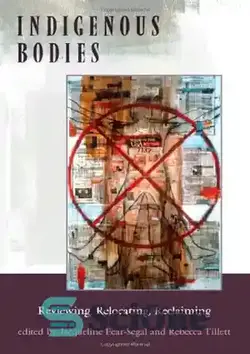 دانلود کتاب Indigenous Bodies: Reviewing, Relocating, Reclaiming - اجساد بومی: بازنگری، جابجایی، بازیابی - سای وان | SciOne