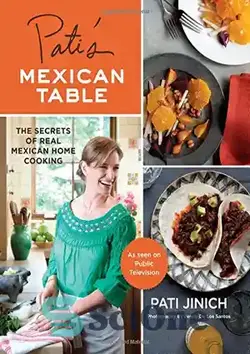 دانلود کتاب Pati's Mexican table : the secrets of real Mexican home cooking - میز مکزیکی پاتی: رازهای آشپزی خانگی مکزیکی واقعی - سای وان | SciOne
