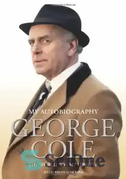 دانلود کتاب The Autobiography of George Cole: The World Was My Lobster - زندگی نامه جورج کول: جهان خرچنگ من بود - سای وان | SciOne
