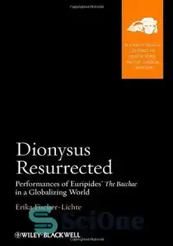 دانلود کتاب Dionysus resurrected : performances of Euripides' The Bacchae in a globalizing world - دیونوسوس زنده شد: اجرای اوریپید باکا در جهانی در حال جهانی شدن - سای وان | SciOne