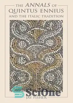 دانلود کتاب The Annals of Quintus Ennius and the Italic Tradition - سالنامه کوئینتوس انیوس و سنت ایتالیایی - سای وان | SciOne