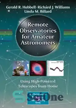 دانلود کتاب Remote Observatories for Amateur Astronomers: Using High-Powered Telescopes from Home - رصدخانه های راه دور برای ستاره شناسان آماتور: استفاده از تلسکوپ های پرقدرت از خانه - سای وان | SciOne