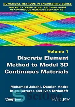 دانلود کتاب Discrete element model and simulation of continuous materials behavior set. Volume 1, Discrete element method to model 3D continuous materials - مدل المان گسسته و شبیه سازی مجموعه رفتار مواد پیوسته جلد 1، روش المان گسسته برای مدلسازی مواد پیوسته سه بعدی - سای وان | SciOne