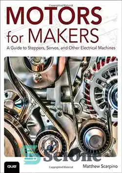 دانلود کتاب Motors for Makers: A Guide to Steppers, Servos, and Other Electrical Machines - موتورها برای سازندگان: راهنمای پله‌ها، سرووها و سایر ماشین‌های الکتریکی - سای وان | SciOne