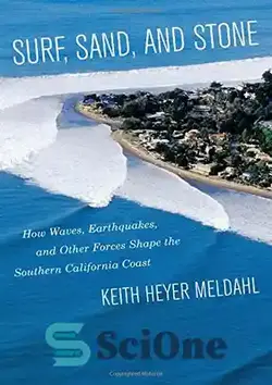 دانلود کتاب Surf, sand, and stone : how waves, earthquakes, and other forces shape the Southern California coast - موج‌سواری، شن و ماسه و سنگ: امواج، زلزله‌ها و سایر نیروها چگونه سواحل کالیفرنیای جنوبی را شکل می‌دهند - سای وان | SciOne
