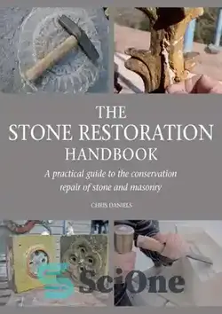 دانلود کتاب The stone restoration handbook : a practical guide to the conservation repair of stone and masonry - کتاب راهنمای مرمت سنگ: راهنمای عملی برای تعمیر حفاظت از سنگ و بنایی - سای وان | SciOne