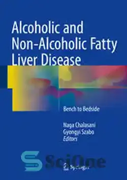 دانلود کتاب Alcoholic and Non-Alcoholic Fatty Liver Disease: Bench to Bedside - بیماری کبد چرب الکلی و غیر الکلی: نیمکت تا بالین - سای وان | SciOne