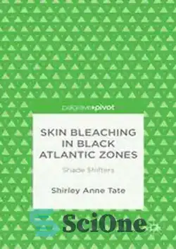 دانلود کتاب Skin Bleaching in Black Atlantic Zones: Shade Shifters - سفید کردن پوست در مناطق سیاه اقیانوس اطلس: تغییر دهنده سایه - سای وان | SciOne