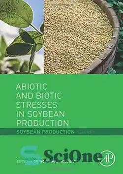 دانلود کتاب Abiotic and Biotic Stresses in Soybean Production: Soybean Production Volume 1 - تنش های غیرزیستی و بیوتیک در تولید سویا: تولید سویا جلد 1 - سای وان | SciOne