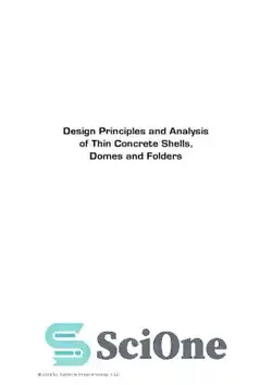دانلود کتاب Design principles and analysis of thin concrete shells, domes and folders - اصول طراحی و تحلیل پوسته ها، گنبدها و پوشه های بتنی نازک - سای وان | SciOne