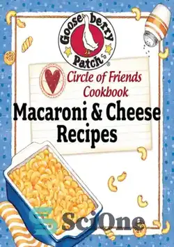 دانلود کتاب Circle of friends cookbook : 25 Macaroni & cheese recipes - کتاب آشپزی حلقه دوستان: 25 دستور پخت ماکارونی و پنیر - سای وان | SciOne