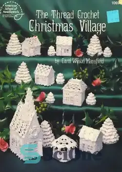 دانلود کتاب The Thread Crochet Christmas Village - دهکده کریسمس قلاب بافی با نخ - سای وان | SciOne