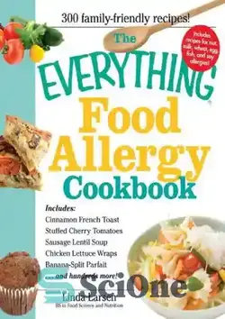 دانلود کتاب The Everything Food Allergy Cookbook : Prepare easy-to-make meals-without nuts, milk, wheat, eggs, fish or soy - کتاب آشپزی همه چیز برای آلرژی غذایی: غذاهایی با آسانی تهیه کنید - بدون آجیل، شیر، گندم، تخم مرغ، ماهی یا سویا - سای وان | SciOne