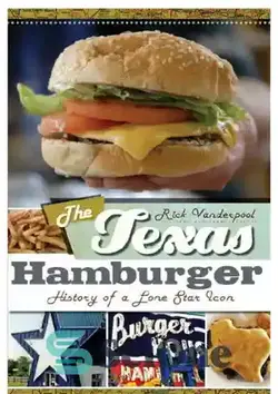 دانلود کتاب The Texas hamburger : history of a Lone Star icon - همبرگر تگزاس: تاریخچه یک نماد ستاره تنها - سای وان | SciOne