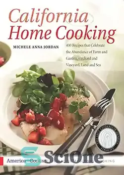 دانلود کتاب California home cooking : 400 recipes that celebrate the abundance of farm and garden, orchard and vineyard, land and sea - آشپزی خانگی کالیفرنیا: 400 دستور غذا که فراوانی مزرعه و باغ، باغ و تاکستان، زمین و دریا را جشن می گیرد. - سای وان | SciOne