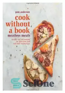 دانلود کتاب Cook without a book : meatless meals, recipes, and techniques for part-time and full-time vegetarians - آشپزی بدون کتاب: غذاهای بدون گوشت، دستور العمل ها و تکنیک هایی برای گیاهخواران پاره وقت و تمام وقت - سای وان | SciOne