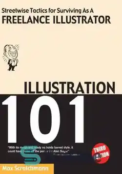 دانلود کتاب Illustration 101 : streetwise tactics for surviving as a freelance illustrator - تصویر 101: تاکتیک های خیابانی برای زنده ماندن به عنوان یک تصویرگر مستقل - سای وان | SciOne
