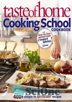 دانلود کتاب Taste of Home: Cooking School Cookbook: 400 + Simple to Spectacular Recipes - طعم خانه: کتاب آشپزی مدرسه آشپزی: 400 + دستور العمل های ساده تا دیدنی - سای وان | SciOne