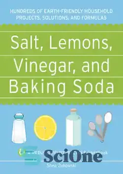 دانلود کتاب Salt, lemons, vinegar, and baking soda : hundreds of earth-friendly houshold projects, solutions, and formulas - نمک، لیمو، سرکه، و جوش شیرین: صدها پروژه، محلول و فرمول سازگار با زمین - سای وان | SciOne
