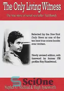 دانلود کتاب The Only Living Witness: The True Story of Serial Sex Killer Ted Bundy - تنها شاهد زنده: داستان واقعی قاتل جنسی سریالی تد باندی - سای وان | SciOne