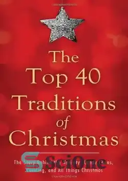 دانلود کتاب The top 40 traditions of Christmas : the story behind the Nativity, candy canes, caroling, and all things Christmas - 40 سنت برتر کریسمس: داستان پشت میلاد مسیح، عصای آب نبات، سرود خواندن و همه چیز کریسمس - سای وان | SciOne