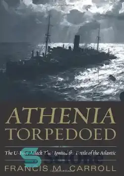 دانلود کتاب Athenia torpedoed : the U-boat attack that ignited the Battle of the Atlantic - آتنیا اژدر شد: حمله قایق زیرین که نبرد اقیانوس اطلس را شعله ور کرد - سای وان | SciOne