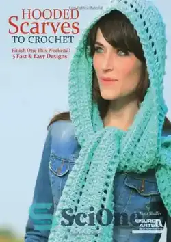 دانلود کتاب Hooded scarves to crochet - روسری کلاهدار برای قلاب بافی - سای وان | SciOne