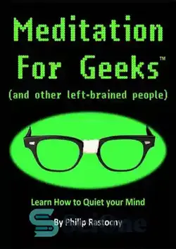 دانلود کتاب Meditation For Geeks (and other left-brained people) - مدیتیشن برای گیک ها (و سایر افراد چپ مغز) - سای وان | SciOne
