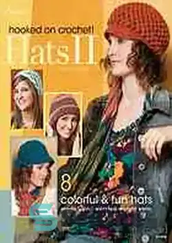 دانلود کتاب Hooked on crochet! hats II : 8 colorful & fun hats made using worsted-weight yarn - قلاب به قلاب بافی! کلاه II : 8 کلاه رنگارنگ و سرگرم کننده که با نخ با وزن تراشیده شده اند - سای وان | SciOne