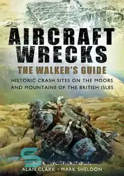 دانلود کتاب Aircraft wrecks : the walker's guide : historic crash sites on the moors and mountains of the British Isles - غرق‌های هواپیما: راهنمای واکر: مکان‌های سقوط تاریخی در تالاب‌ها و کوه‌های جزایر بریتانیا - سای وان | SciOne