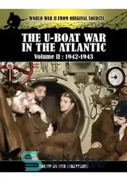 دانلود کتاب The U-Boat War in the Atlantic: Volume II: 1942-1943 - جنگ U-Boat در اقیانوس اطلس: جلد دوم: 1942-1943 - سای وان | SciOne