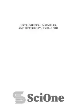 دانلود کتاب Instruments, Ensembles, and Repertory, 1300-1600: Essays in Honour of Keith Polk - سازها، گروه‌ها و رپرتوار، 1300-1600: مقالاتی به افتخار کیت پولک - سای وان | SciOne