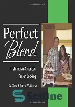دانلود کتاب PERFECT BLEND : irish-indian-american fusion cooking - PERFECT BLEND: آشپزی فیوژن ایرلندی-هندی-آمریکایی - سای وان | SciOne